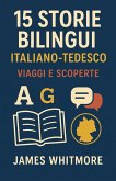 15 Storie Bilingui Italiano-Tedesco: Viaggi e Scoperte (eBook, ePUB)