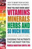 What You Must Know About Vitamins, Minerals, Herbs and So Much More (eBook, ePUB) What You Must Know About Vitamins, Minerals, Herbs and So Much More (eBook, ePUB)