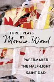 Three Plays by Monica Wood (eBook, ePUB) Three Plays by Monica Wood (eBook, ePUB)
