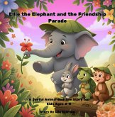 Ellie the Elephant and the Friendship Parade (eBook, ePUB) Ellie the Elephant and the Friendship Parade (eBook, ePUB)