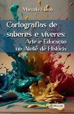 Cartografias de saberes e viveres: Arte e Educação no Ateliê de História (eBook, ePUB)