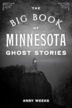 Big Book of Minnesota Ghost Stories (eBook, ePUB) - Weeks, Andy