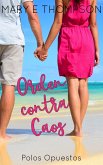 Orden contra Caos (Polos Opuestos, #1) (eBook, ePUB) Orden contra Caos (Polos Opuestos, #1) (eBook, ePUB)
