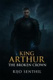 King Arthur: The Broken Crown, (eBook, ePUB)