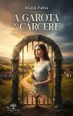 A Garota do Cárcere (eBook, ePUB)