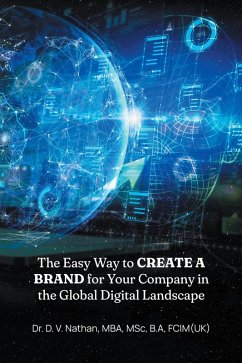 The Easy Way to Create a Brand for Your Company in the Global Digital Landscape (eBook, ePUB) - Nathan MBA MSc B. A FCIM(UK), D. V.