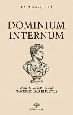 Dominium Internum: O estoicismo para governo das emoções (eBook, ePUB) Cover Dominium Internum: O estoicismo para governo das emoções (eBook, ePUB)