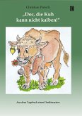 'Doc, die Kuh kann nicht kalben!' 'Doc, die Kuh kann nicht kalben!'