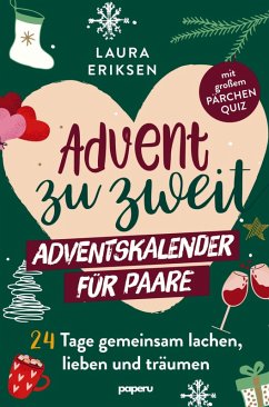 Advent zu zweit - der Adventskalender für Paare: 24 Tage gemeinsam lachen, lieben und träumen - Laura Eriksen