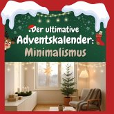 Der ultimative Adventskalender: Minimalismus Der ultimative Adventskalender: Minimalismus