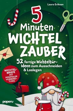 5-Minuten Wichtelzauber: 52 fertige Wichteltür-Ideen zum Ausschneiden & Loslegen - Wichtelbriefe mit minimaler Vorbereitung Cover 5-Minuten Wichtelzauber: 52 fertige Wichteltür-Ideen zum Ausschneiden & Loslegen - Wichtelbriefe mit minimaler Vorbereitung