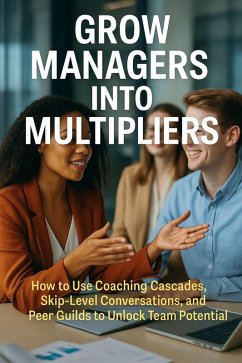 Grow Managers Into Multipliers (eBook, ePUB) - Adler, Tristan