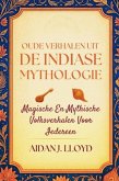 Oude Verhalen Uit De Indiase Mythologie (eBook, ePUB) Oude Verhalen Uit De Indiase Mythologie (eBook, ePUB)