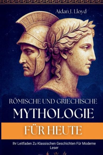 Römische Und Griechische Mythologie Für Heute (eBook, ePUB) Römische Und Griechische Mythologie Für Heute (eBook, ePUB)