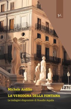 Cover La vergogna della fontana. Le indagini disgraziate di Rosalio Aquila