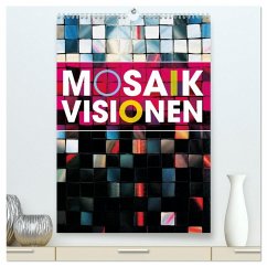 MOSAIK-VISIONEN (hochwertiger Premium Wandkalender 2026 DIN A2 hoch), Kunstdruck in Hochglanz