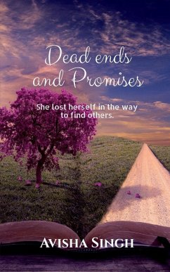 Dead Ends and Promises - Avisha Singh Dead Ends and Promises - Avisha Singh