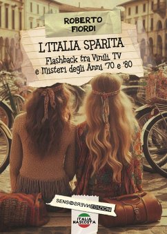 Cover L' Italia sparita. Flashback tra vinili, tv e misteri degli anni '70 e '80