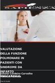 VALUTAZIONE DELLA FUNZIONE POLMONARE IN PAZIENTI CON SINDROME DA INFARTO MIOCARDICO VALUTAZIONE DELLA FUNZIONE POLMONARE IN PAZIENTI CON SINDROME DA INFARTO MIOCARDICO