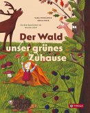 Der Wald - unser grünes Zuhause