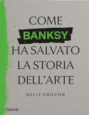 Come Banksy ha salvato la storia dell'arte Come Banksy ha salvato la storia dell'arte