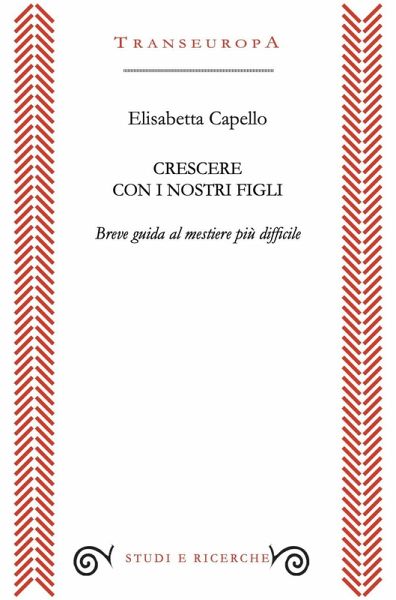 Crescere con i nostri figli. Breve guida al mestiere più difficile Crescere con i nostri figli. Breve guida al mestiere più difficile
