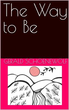 The Way to Be (eBook, ePUB) - Schoenewllf, Gerald