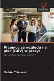 Przemoc ze wzgl¿du na p¿e¿ (GBV) w pracy: