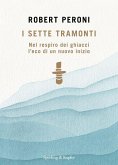 I sette tramonti. Nel respiro dei ghiacci l'eco di un nuovo inizio I sette tramonti. Nel respiro dei ghiacci l'eco di un nuovo inizio