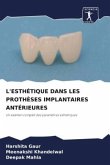 L'ESTHÉTIQUE DANS LES PROTHÈSES IMPLANTAIRES ANTÉRIEURES L'ESTHÉTIQUE DANS LES PROTHÈSES IMPLANTAIRES ANTÉRIEURES