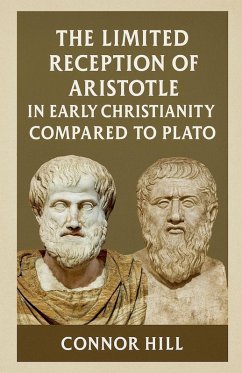 Cover The Limited Reception of Aristotle in Early Christianity Compared to Plato