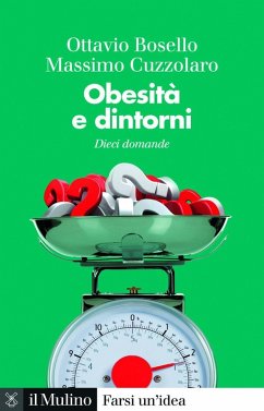 Obesità e dintorni. Dieci domande - Bosello, Ottavio; Cuzzolaro, Massimo Obesità e dintorni. Dieci domande - Bosello, Ottavio; Cuzzolaro, Massimo
