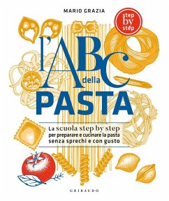 Cover L' ABC della pasta. La scuola step by step per preparare e cucinare la pasta senza sprechi e con gusto