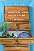 Il giorno in cui Anna cercò suo marito in un cassetto Il giorno in cui Anna cercò suo marito in un cassetto