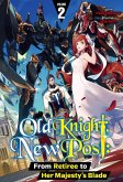 Old Knight, New Post: From Retiree to Her Majesty's Blade Volume 2 (eBook, ePUB)