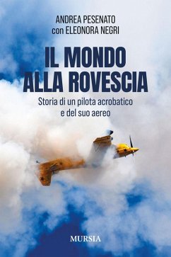 Cover Il mondo alla rovescia. Storia di un pilota acrobatico e del suo aereo