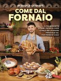 Come dal fornaio. Oltre 100 ricette di pane, focacce, pizze e dolci per sfornare meraviglie dal tuo forno di casa! Come dal fornaio. Oltre 100 ricette di pane, focacce, pizze e dolci per sfornare meraviglie dal tuo forno di casa!