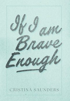 If I am Brave Enough - Saunders, Cristina