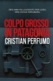 Colpo grosso in Patagonia Colpo grosso in Patagonia