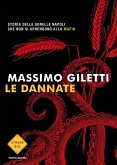 Le dannate. Storia delle sorelle Napoli che non si arrendono alla mafia Le dannate. Storia delle sorelle Napoli che non si arrendono alla mafia