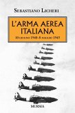 L' arma aerea italiana. 10 giugno 1940-8 maggio 1945