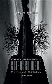 Cover Scirocco nero. Un insolito giallo. Le indagini del commissario Bob La Palma