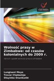 Wolno¿¿ prasy w Zimbabwe: od czasów kolonialnych do 2009 r.