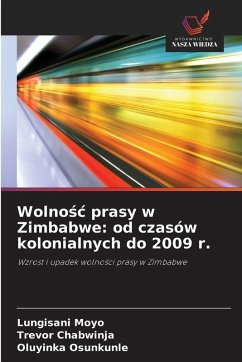 Cover Wolno¿¿ prasy w Zimbabwe: od czasów kolonialnych do 2009 r.