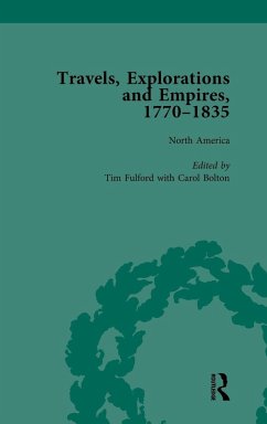Travels, Explorations and Empires, 1770-1835, Part I Vol 1 - Fulford, Tim; Kitson, Peter J; Youngs, Tim Travels, Explorations and Empires, 1770-1835, Part I Vol 1 - Fulford, Tim; Kitson, Peter J; Youngs, Tim