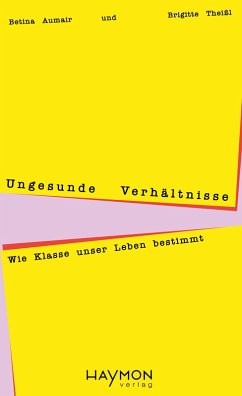 Ungesunde Verhältnisse - Theißl, Brigitte;Aumair, Betina Ungesunde Verhältnisse - Theißl, Brigitte;Aumair, Betina