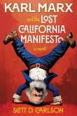 Karl Marx and the Lost California Manifesto Karl Marx and the Lost California Manifesto