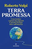 Terra promessa. Cosa rivelano i numeri dei migranti. E perché l'Europa vince sull'America Terra promessa. Cosa rivelano i numeri dei migranti. E perché l'Europa vince sull'America