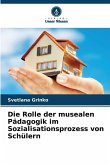 Die Rolle der musealen Pädagogik im Sozialisationsprozess von Schülern