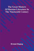 The Great Masters Of Russian Literature In The Nineteenth Century The Great Masters Of Russian Literature In The Nineteenth Century